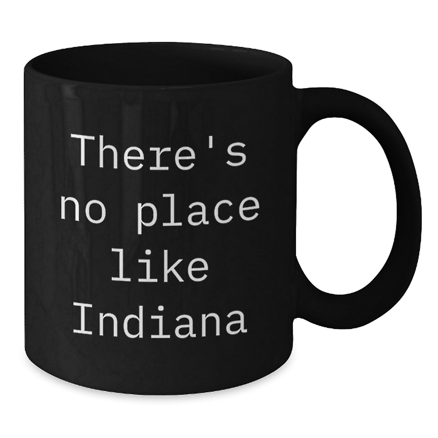 Unique Indiana Gifts for Friends, Family, Coworkers - Funny Quote Black Coffee Mug, 11oz or 15oz, Microwave and Dishwasher Safe - Additional