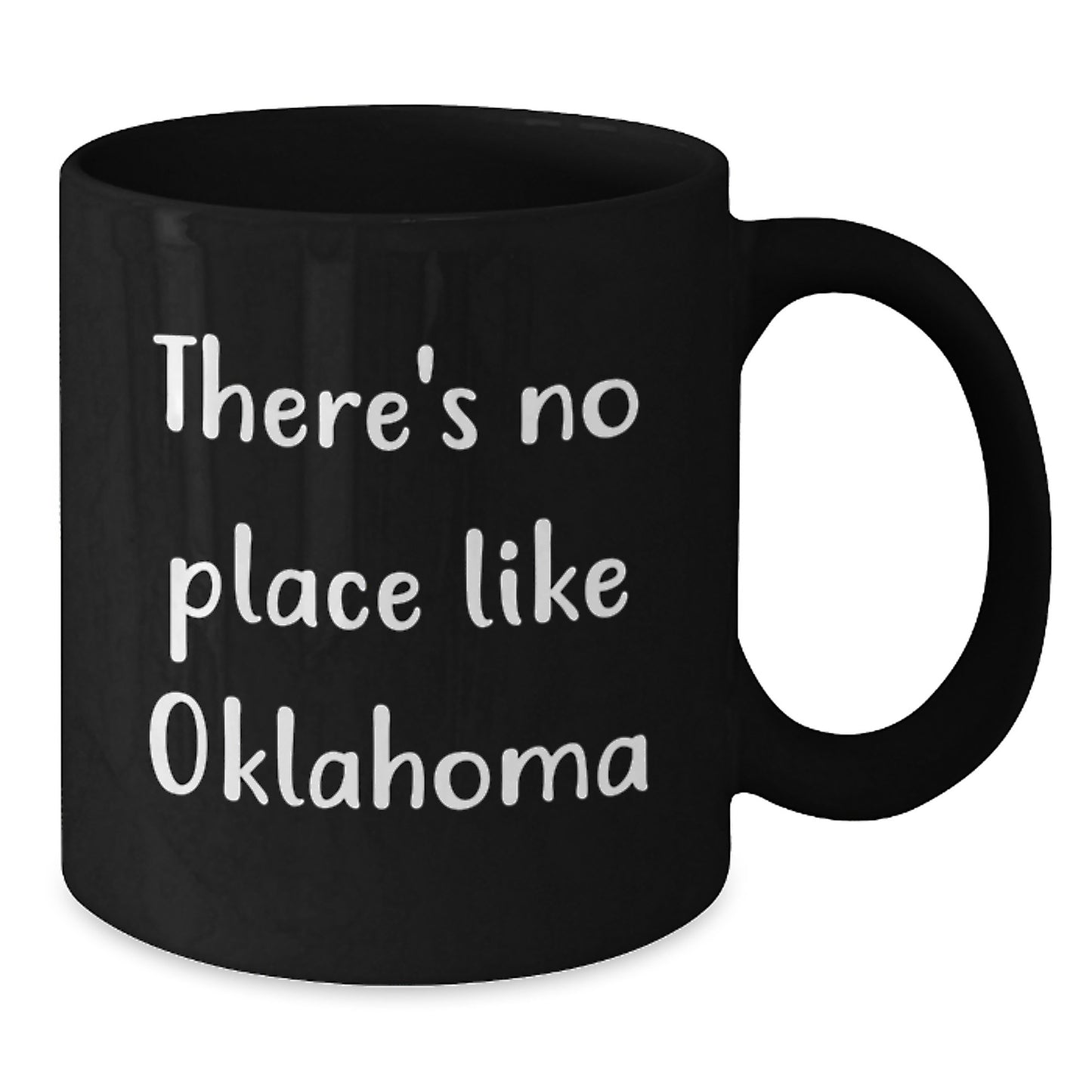 Graduation Gifts from Friends in Oklahoma, Cute Black Coffee Mug - There's No Place Like 'Oklahoma' - Funny Quote Gifts for Oklahoma Men - Unique Oklahoma Black Coffee Mug - Additional