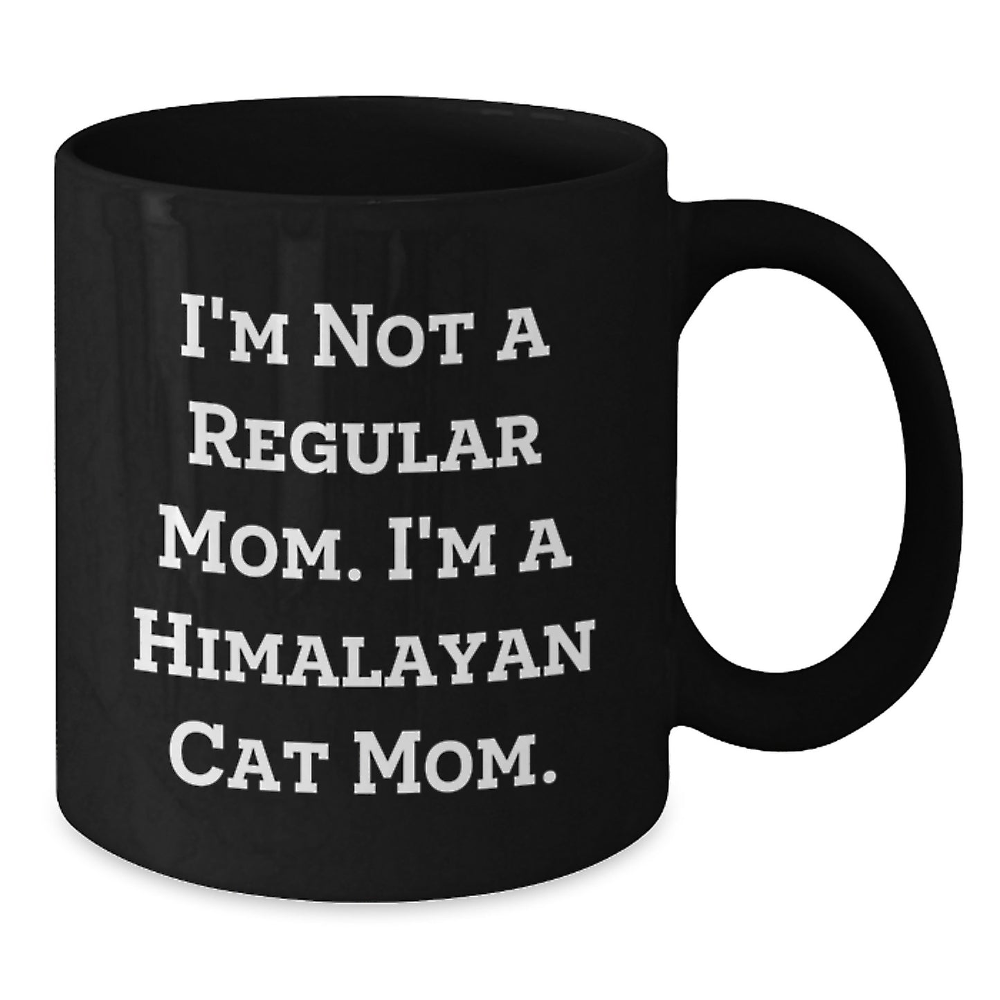 Funny Himalayan Cat Gifts from Mom, Black Coffee Mug for Himalayan Cat Mom, I'm Not A Regular Mom. I'm A Himalayan Cat Mom. Graduation Unique Gifts for Men Women Friends Family - Additional