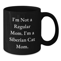Load image into Gallery viewer, Funny Siberian Cat Gifts for Women - &#39;I&#39;m Not A Regular Mom. I&#39;m A Siberian Cat Mom.&#39; Black Coffee Mug Christmas Unique - Additional
