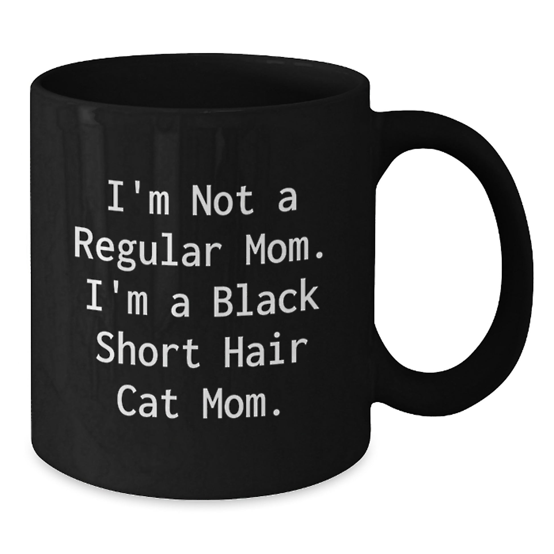 Funny Black Short Hair Cat Mom Black Coffee Mug, Gifts from Mom to Graduating Cat Lover, I'm Not A Regular Mom - Graduation Unique Gifts - Additional