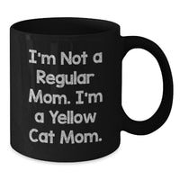 Load image into Gallery viewer, Yellow Cat Gifts for Men and Women, Funny Black Coffee Mug, Valentine's Unique Gifts from Mom to Yellow Cat Lover, I'm Not A Regular Mom. I'm A Yellow Cat Mom. - Additional
