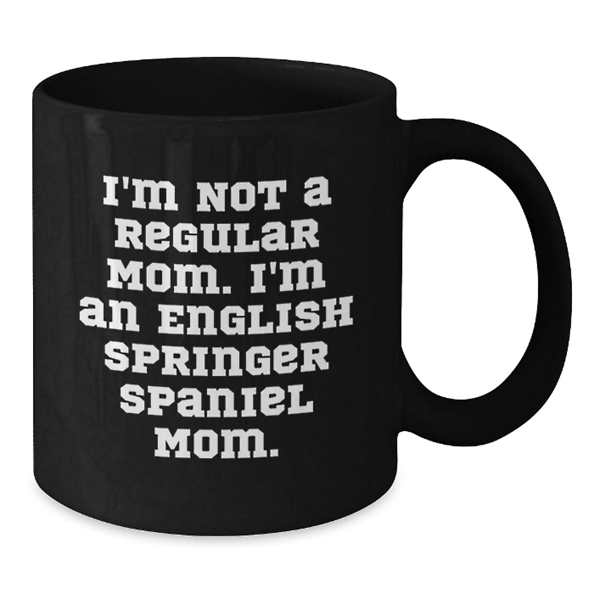 English Springer Spaniel Mom Funny Coffee Mug, Valentine's Unique Gifts from Mom to English Springer Spaniel Dog Owner - Additional
