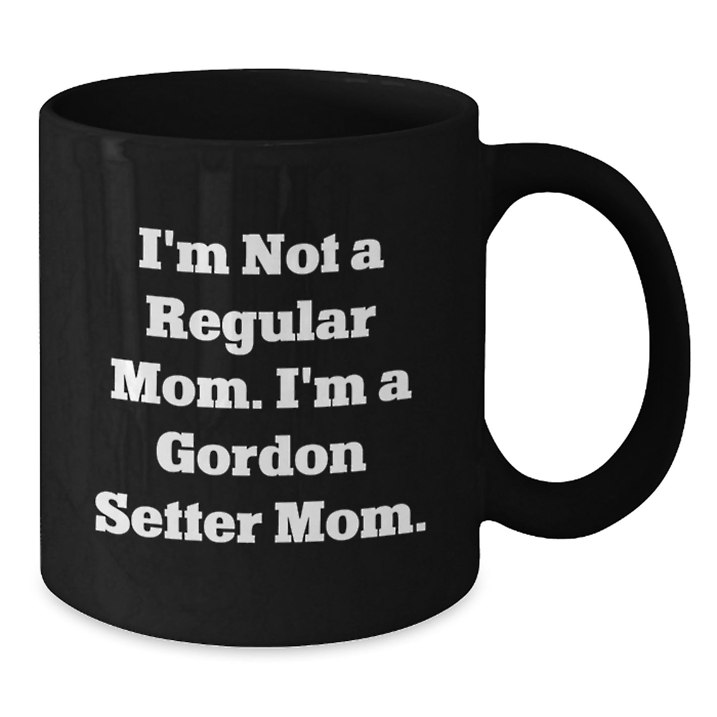 Gordon Setter Dog Gifts, Funny Quote Mug, Gifts from Mom to Friends or Coworkers, Perfect Graduation Unique Gifts for Gordon Setter Dog Lovers, I'm Not a Regular Mom Mug - Additional