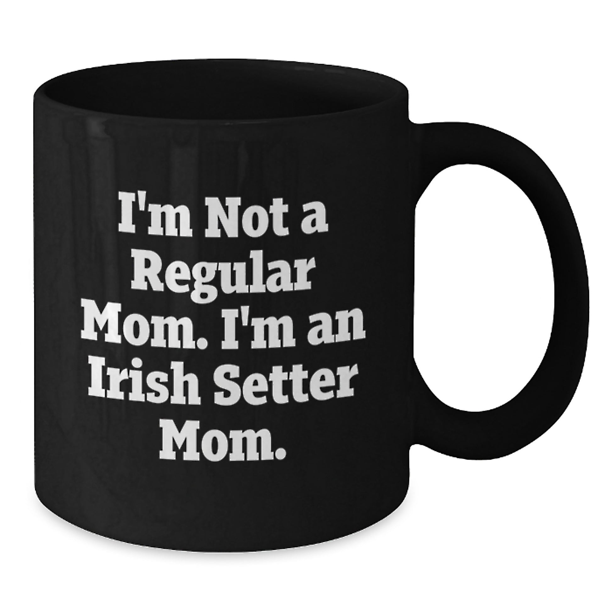 Irish Setter Dog Mom Funny Quotes Black Coffee Mugs Gifts for Irish Setter Dog Lover Friends Family, Gifts from Mom, Irish Setter Dog Lover Gift for Him Her Graduation Unique Gifts - Additional