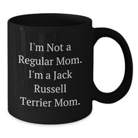 Load image into Gallery viewer, Funny Jack Russell Terrier Dog Mom Gifts for Friends, Coworkers, or Family - &#39;I&#39;m Not A Regular Mom. I&#39;m A Jack Russell Terrier Mom.&#39; Black Coffee Mug, 11oz or 15oz, Microwave and Dishwasher Safe - Additional
