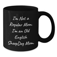 Load image into Gallery viewer, Funny Old English SheepDog Mom Gifts for Old English SheepDog Lovers, Black Coffee Mug 11oz or 15oz - Additional
