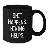 Load image into Gallery viewer, Hiking Friends Funny Gift Black Coffee Mug, Hiking Enthusiast Valentine's Unique Gifts from Men to Women, Shit Happens. Hiking Helps. Black Ceramic Mug - Additional
