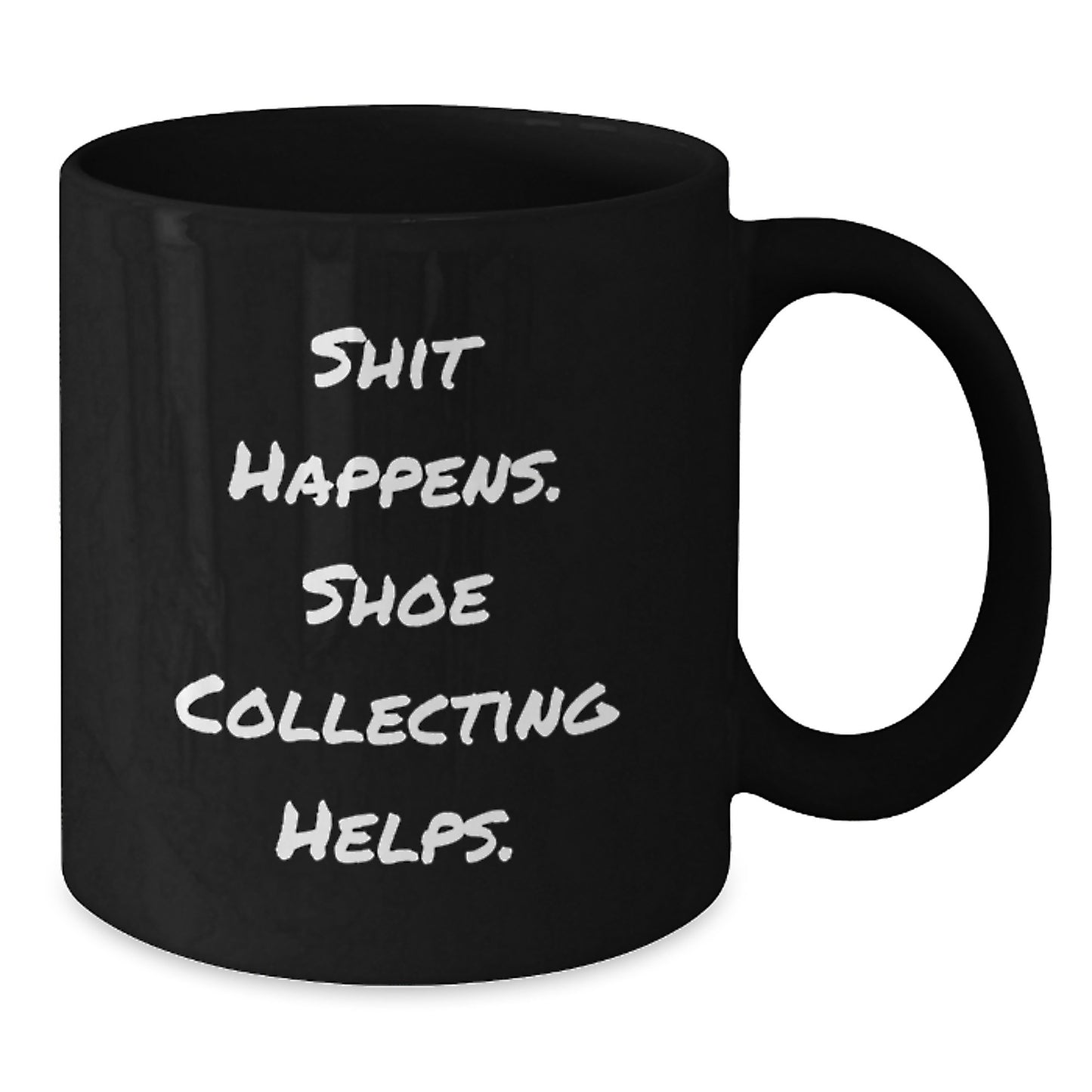 Funny Shoe Collecting Gifts for Graduation - Black Coffee Mug - Gifts from Friends to Shoe Collecting Enthusiast - 'Shit Happens. Shoe Collecting Helps.' - Additional