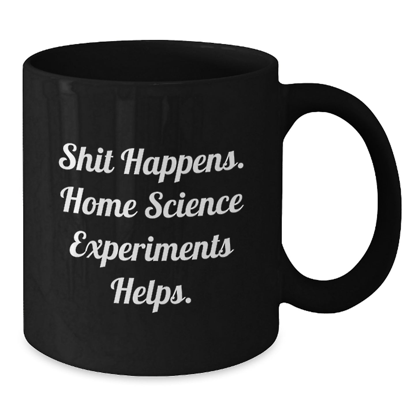 Funny Home Science Experiments Gifts for Men - Shit Happens, Home Science Experiments to the Rescue Black Coffee Mug, Perfect Graduation Unique Gifts for Home Science Enthusiasts - Additional