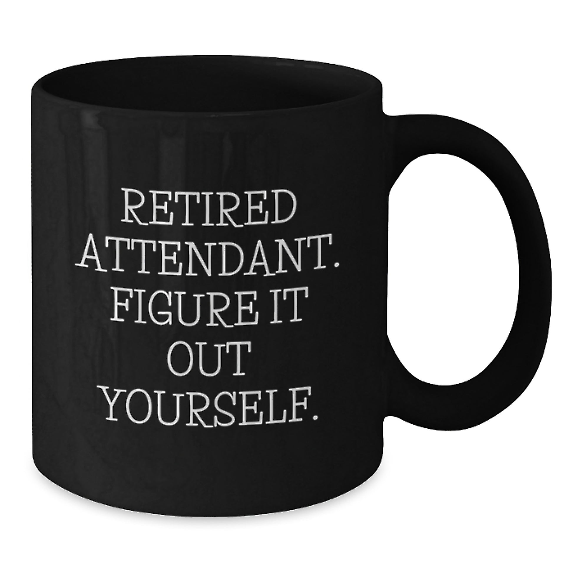 Funny Gifts from Family to Attendant - Graduation Unique Gifts for Men, Women, Coworkers, Family - 'Retired Attendant. Figure It Out Yourself.' Black Coffee Mug - Additional
