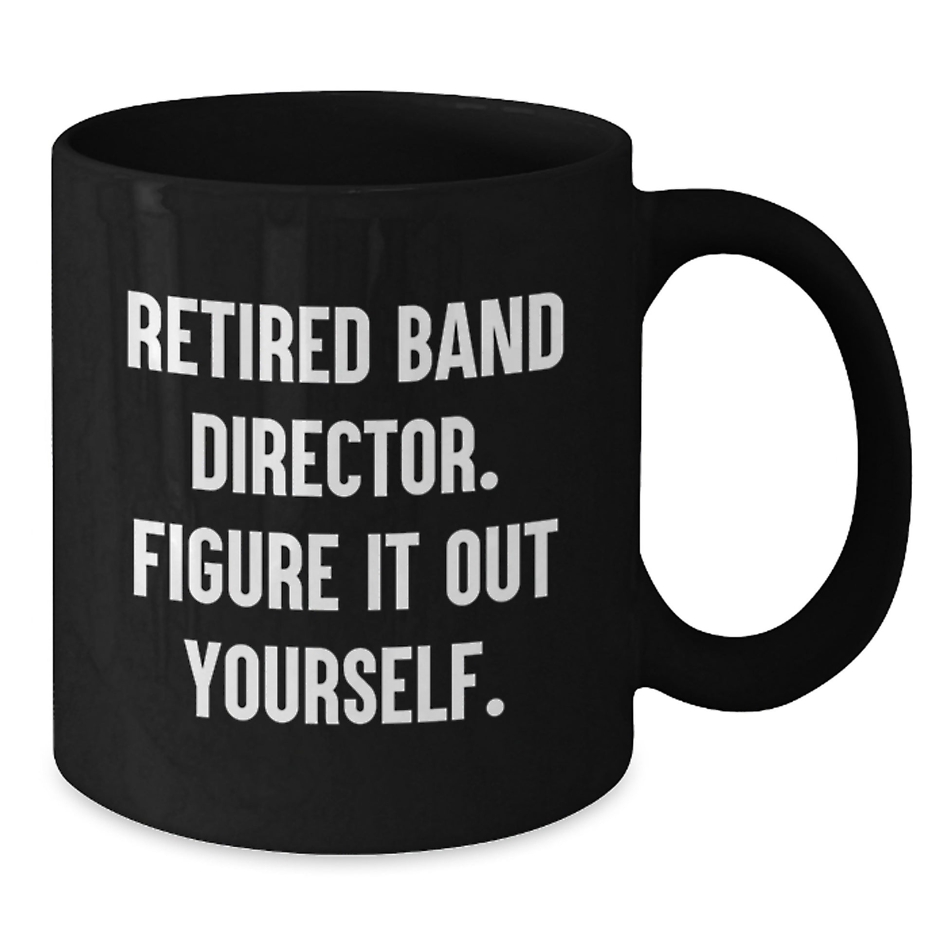 Funny Quote Band Director Graduation Unique Gifts from Family to Band Director - Black Coffee Mug - Additional