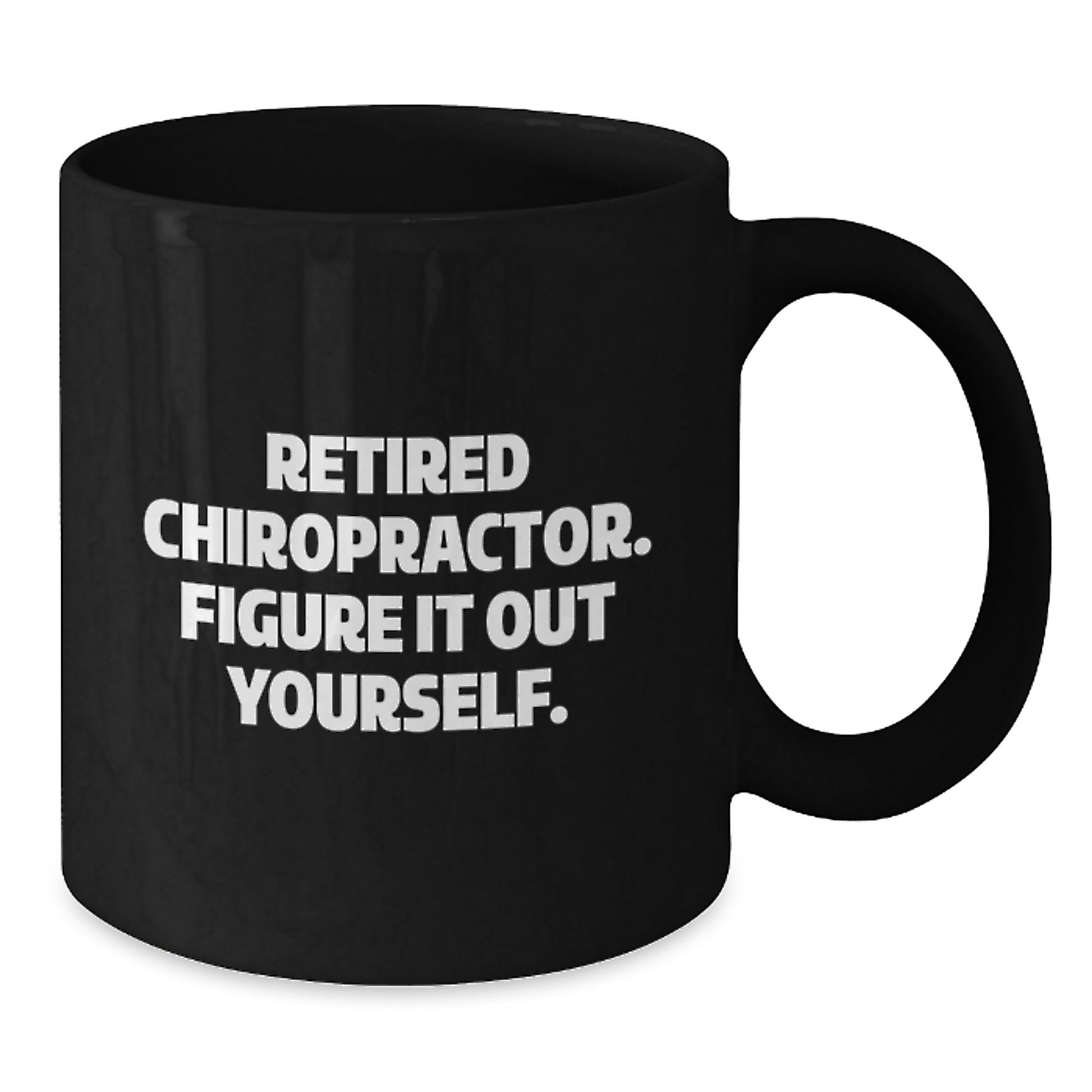 Chiropractor Humor Black Coffee Mug, Gifts for Men from Chiropractor, Funny Quote 'Figure It Out Yourself' - Additional