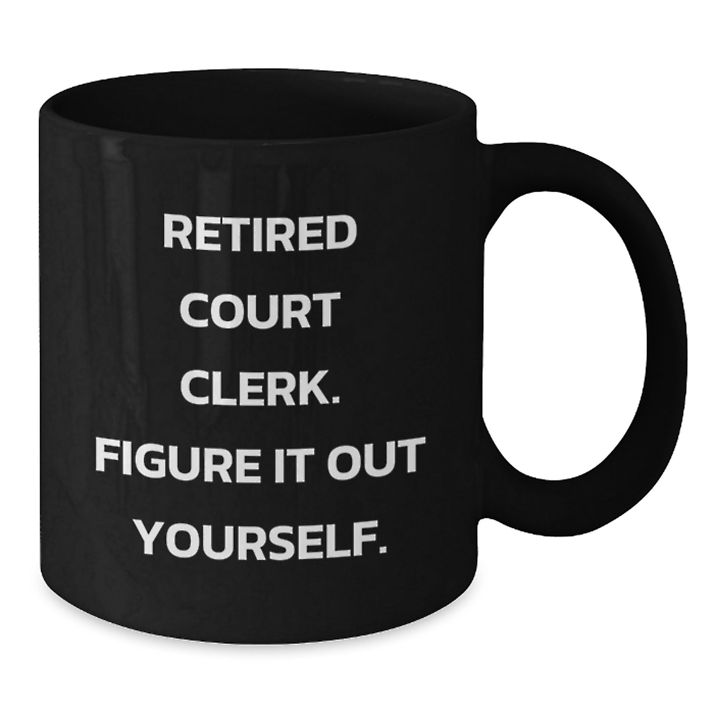 Court Clerk Humor Black Coffee Mug, Funny Gifts from Men to Court Clerk Friends, Unique Graduation Unique Gifts for Court Clerk - Additional