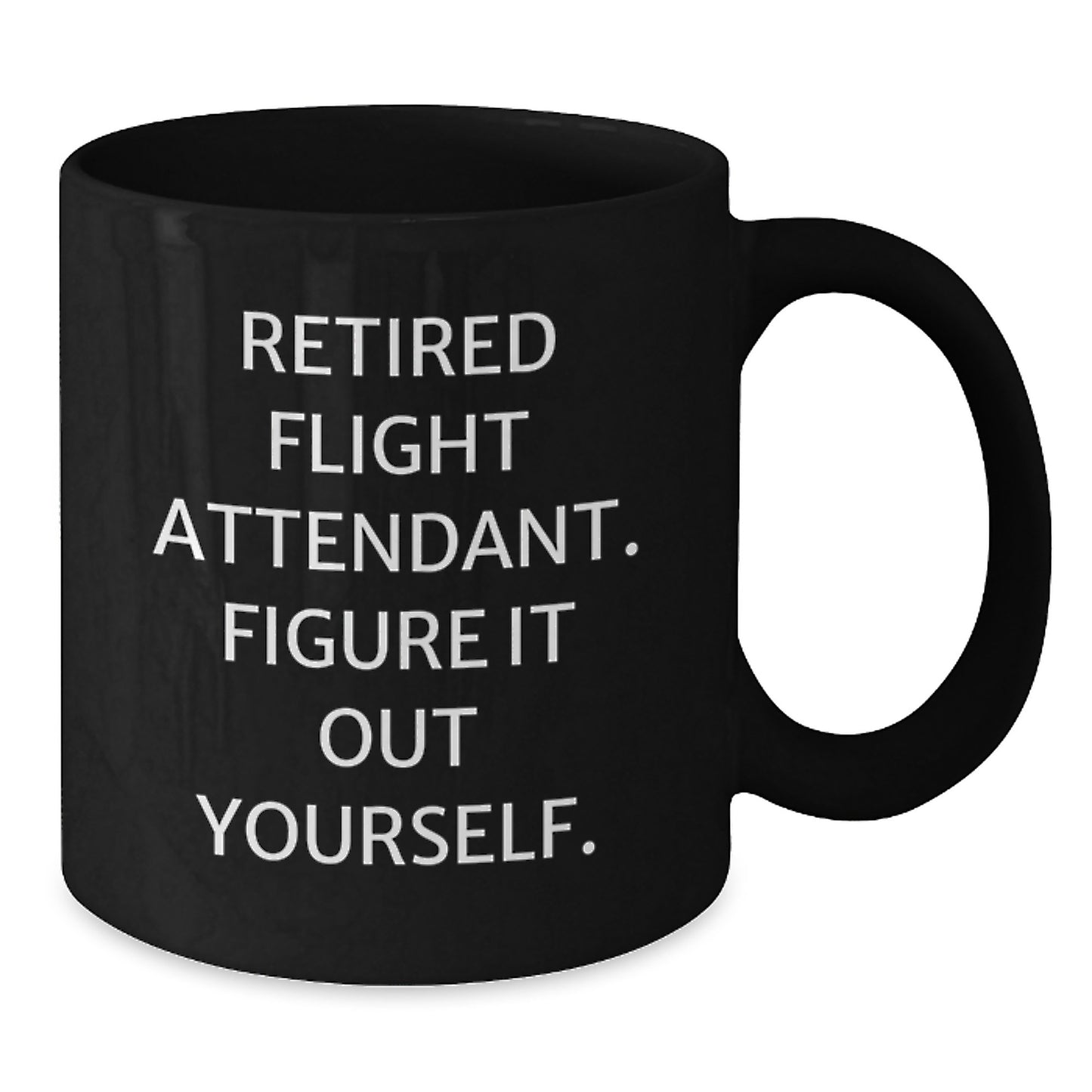 Gifts from Family for Flight Attendant Graduation Unique - 'Retired Flight Attendant. Figure It Out Yourself.' Funny Quote Black Coffee Mug - Additional
