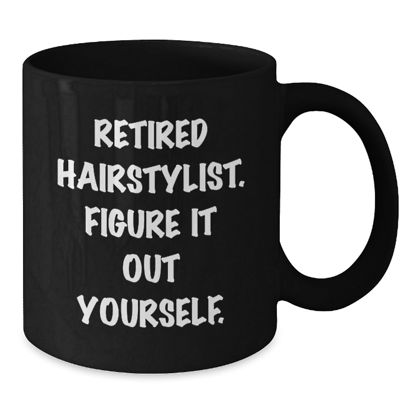 Funny Hairstylist Gifts from Family Friends for Men Women Coworkers - Retired Hairstylist Figure It Out Yourself Black Ceramic Coffee Mug - Additional