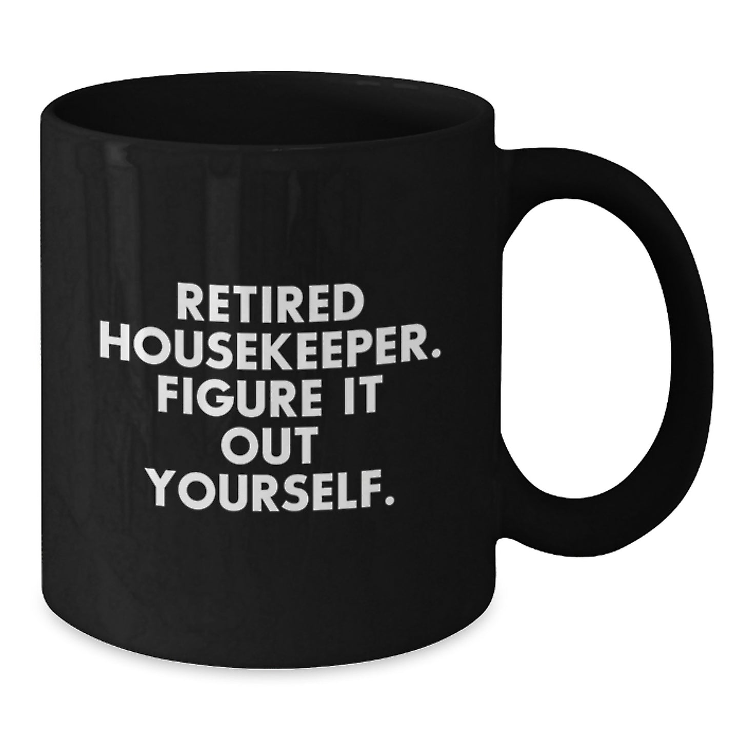 Housekeeper Humor Black Coffee Mug 'Retired Housekeeper. Figure It Out Yourself.' Gifts from Men to Women, Friends, or Family, Perfect for Valentine's Unique Gifts - Additional