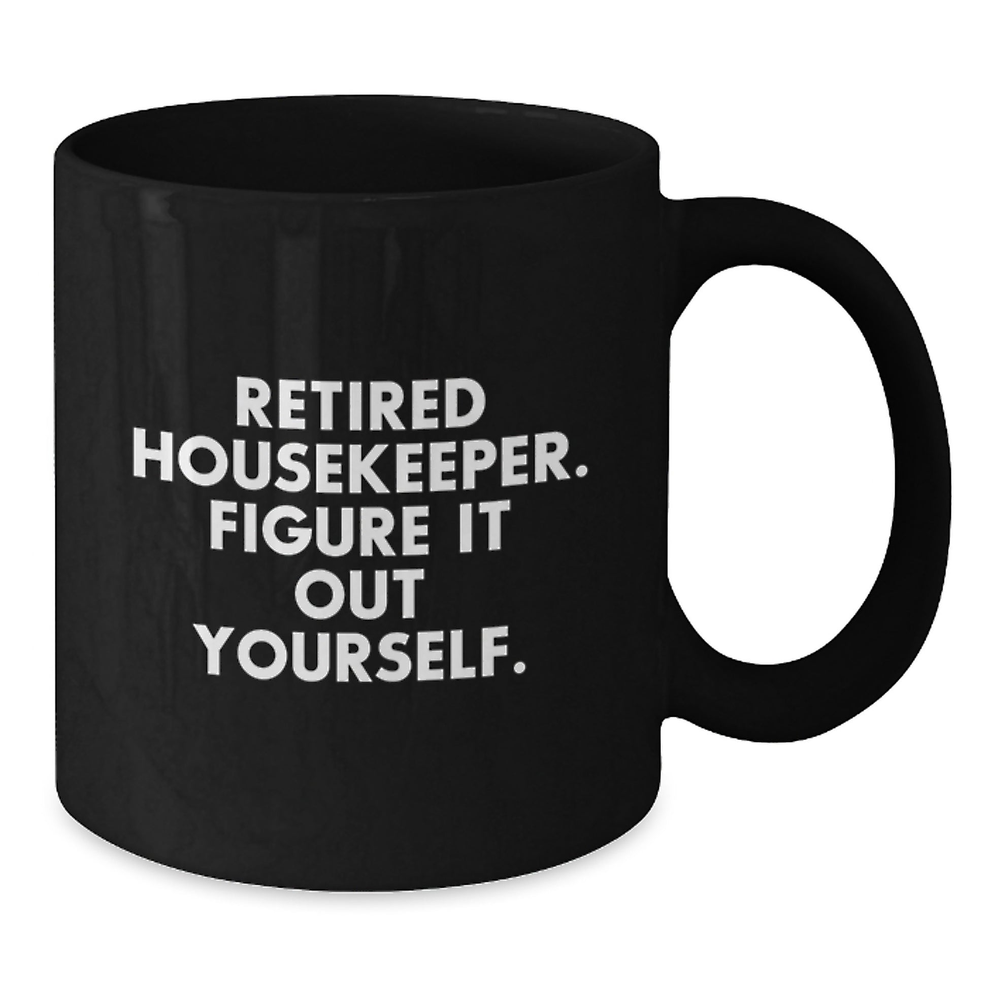 Housekeeper Humor Black Coffee Mug 'Retired Housekeeper. Figure It Out Yourself.' Gifts from Men to Women, Friends, or Family, Perfect for Valentine's Unique Gifts - Additional