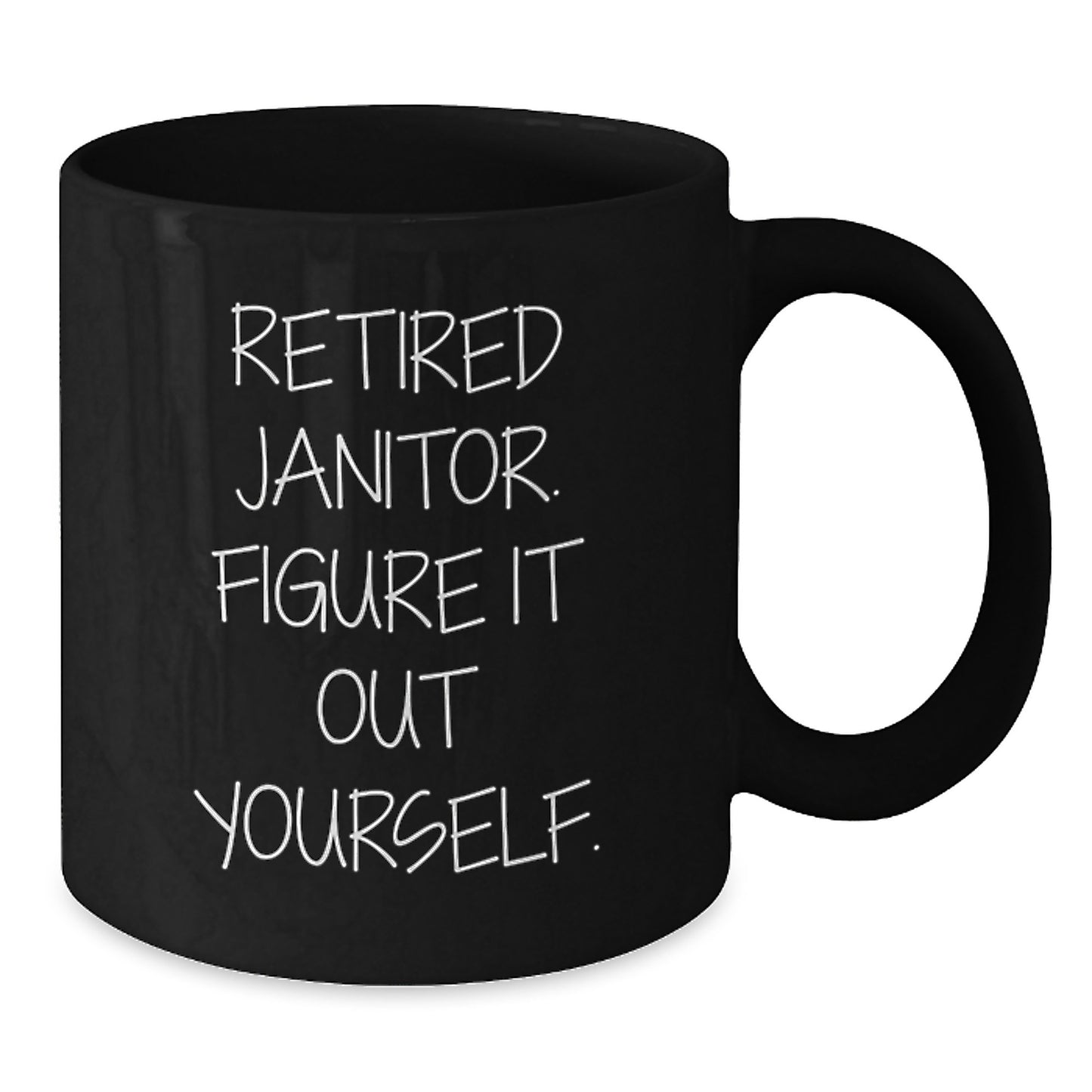 Funny Janitor Gifts for Men from Friends and Family - Black Coffee Mug with 'Retired Janitor. Figure It Out Yourself.' Quote - Additional