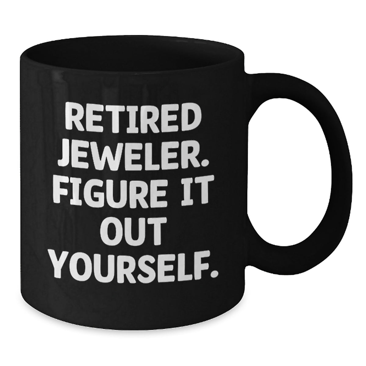 Jeweler Retirement Gift A Playful Mug - Figure It Out Yourself Present - Additional