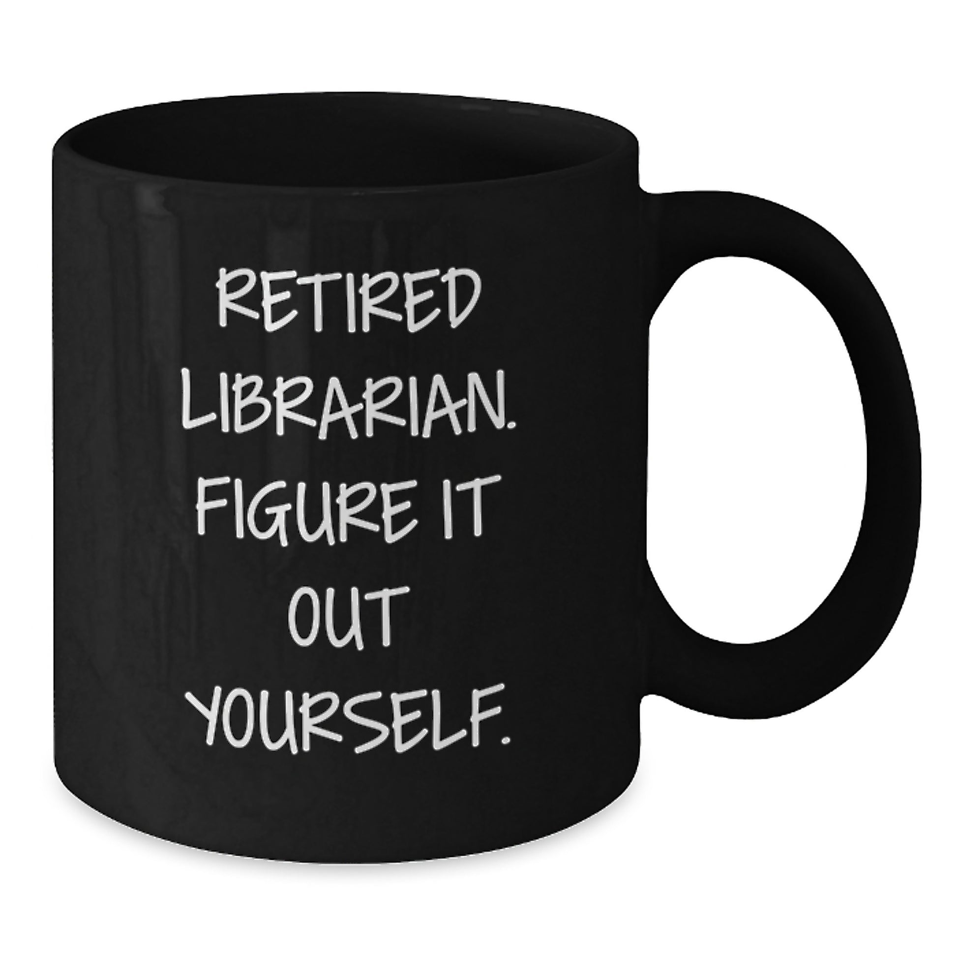 Librarian Humor Gifts from Friends for Librarian Graduation Unique Black Coffee Mug - Additional
