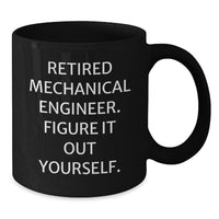 Load image into Gallery viewer, Funny Gifts for Mechanical Engineer Men Black Coffee Mugs - Retired Figure It Out Yourself Christmas Unique - Additional
