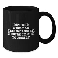 Load image into Gallery viewer, Nuclear Technologist Gifts from Friends for Graduation - &#39;Figure It Out Yourself&#39; Funny Black Coffee Mug, 11oz or 15oz, Microwave and Dishwasher Safe - Additional
