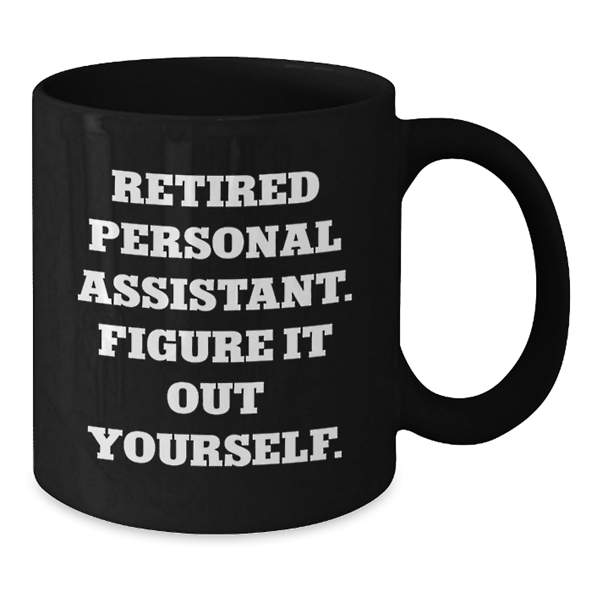 Funny Personal Assistant Graduation Unique Gifts from Friends, Black Coffee Mug - Enjoy Your Morning with Quirky Retirement Humor, Gifts for Personal Assistant - Additional