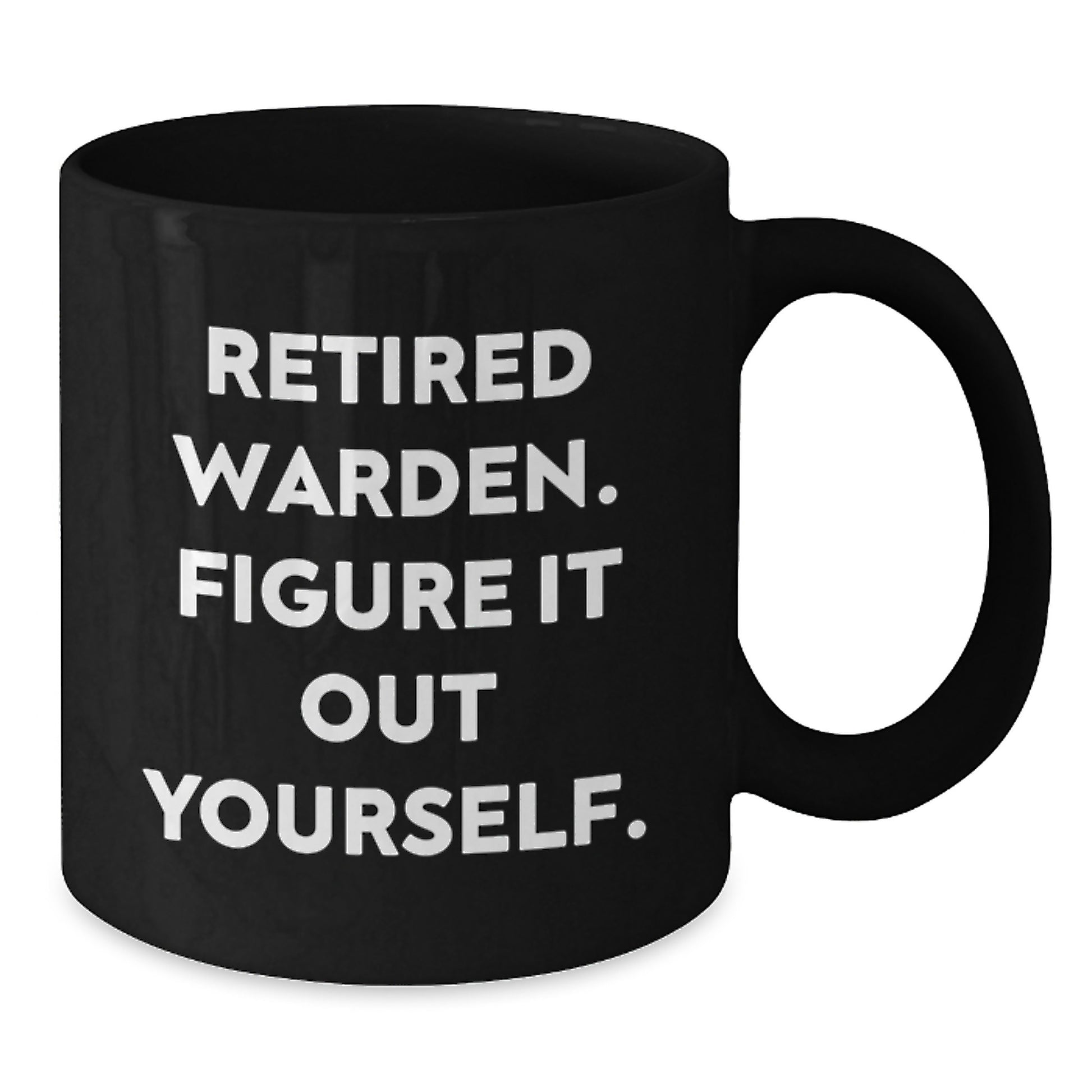 Funny Warden Gifts, Black Coffee Mugs for Graduation, 'Retired Warden Figure It Out Yourself' Quote Gifts for Men, Friends, Family from Coworkers - Additional