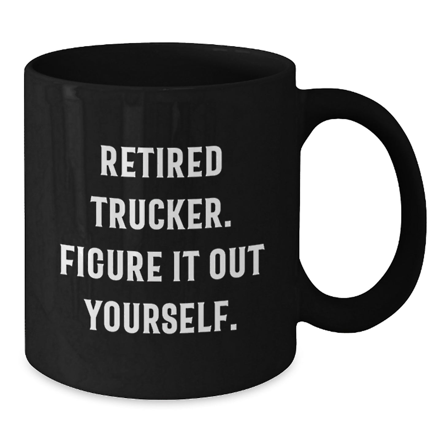 Trucker Gifts from Men, Funny Quote Trucker Black Coffee Mug for Graduation Unique Gifts, Retired Trucker Figure It Out Yourself Inspirational Mug for Men - Additional