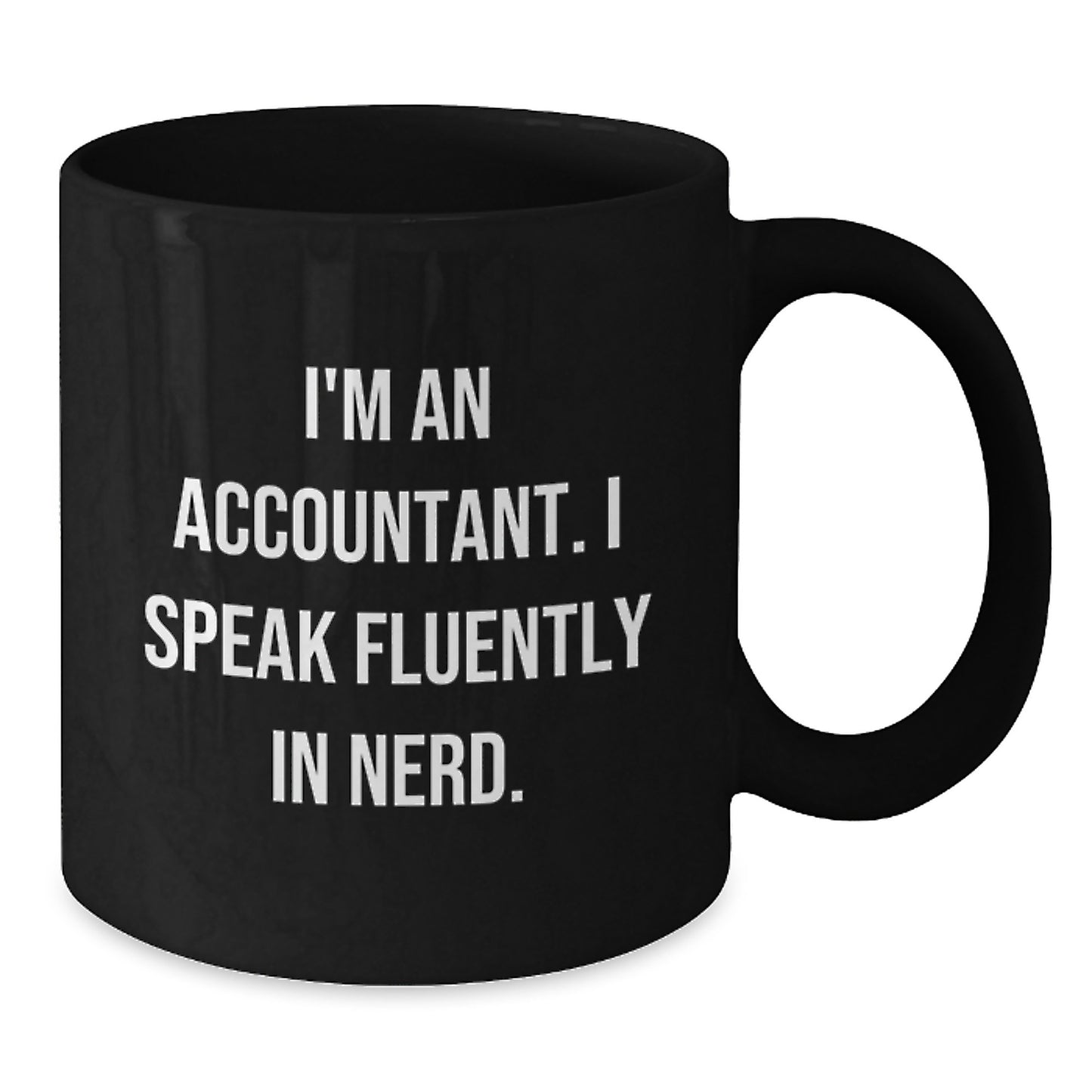 Funny Accountant Gifts for Men, Unique Black Coffee Mug, I'm An Accountant. I Speak Fluently In genius. - Perfect for Accountants and Graduation Unique Gifts from Coworkers - Additional