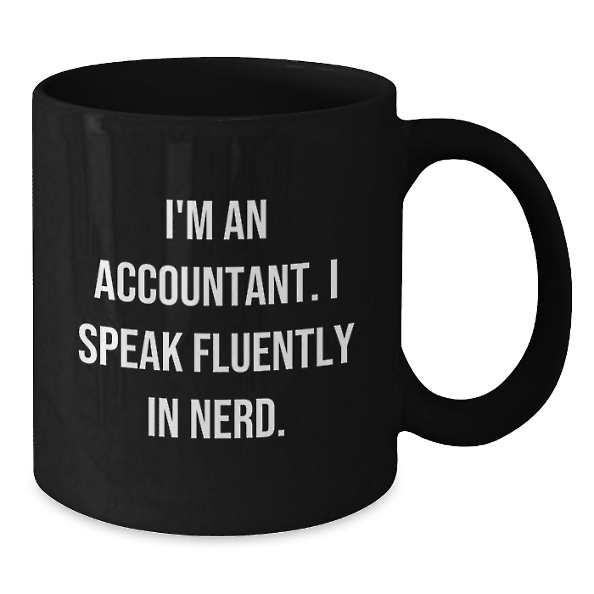 Funny Accountant Gifts for Men, Unique Black Coffee Mug, I'm An Accountant. I Speak Fluently In genius. - Perfect for Accountants and Graduation Unique Gifts from Coworkers - Additional