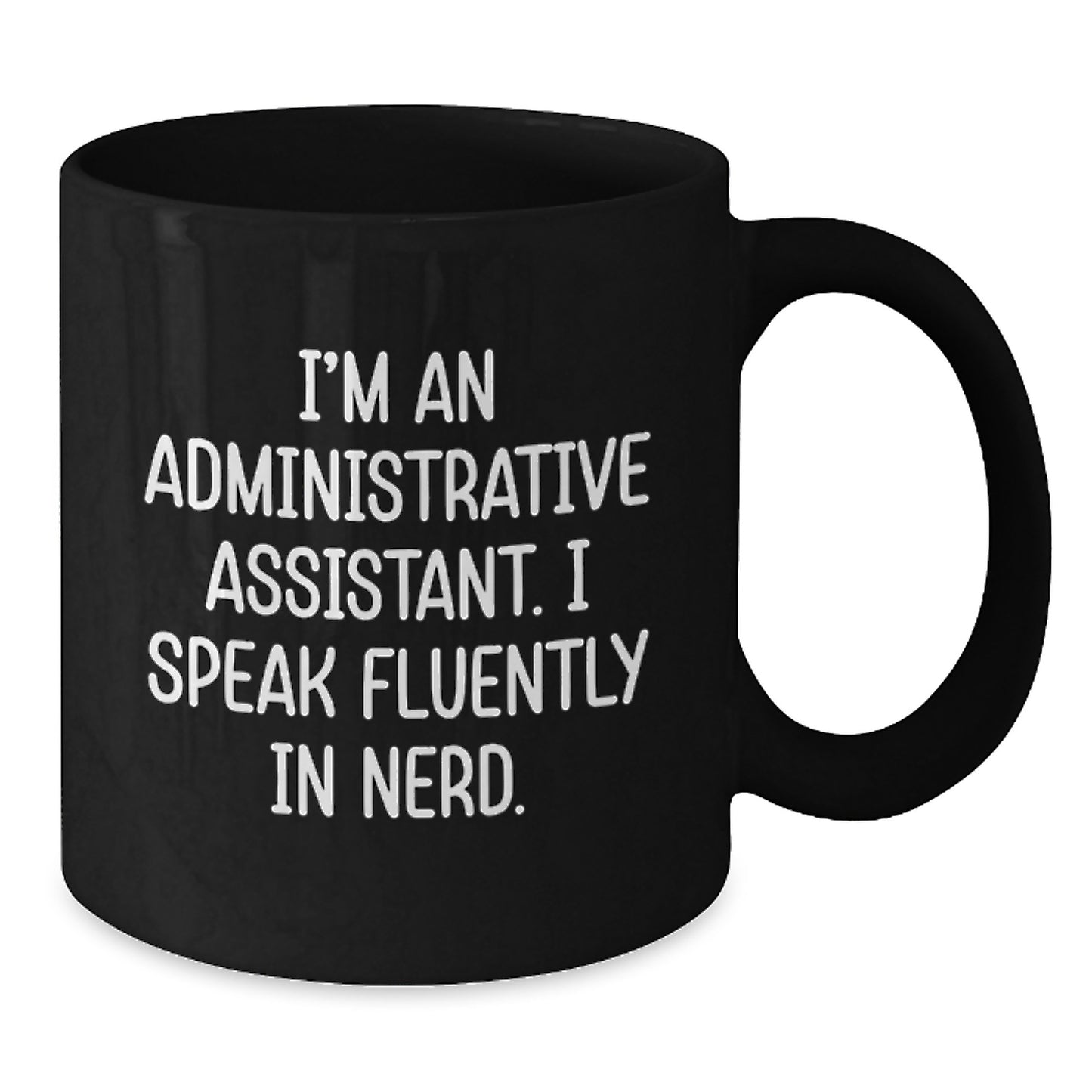 Funny Administrative Assistant Gifts for Men, Women, and Coworkers - I Speak Fluently In genius. Black Coffee Mug for Graduation Unique Gifts from Friends and Family - Additional