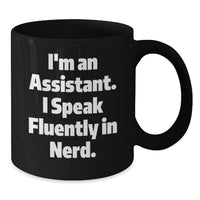 Load image into Gallery viewer, Funny Assistant Gifts for Men, Women, Friends from Coworkers, Family, Black Coffee Mug I&#39;m An Assistant. I Speak Fluently In genius. Christmas Unique - Additional
