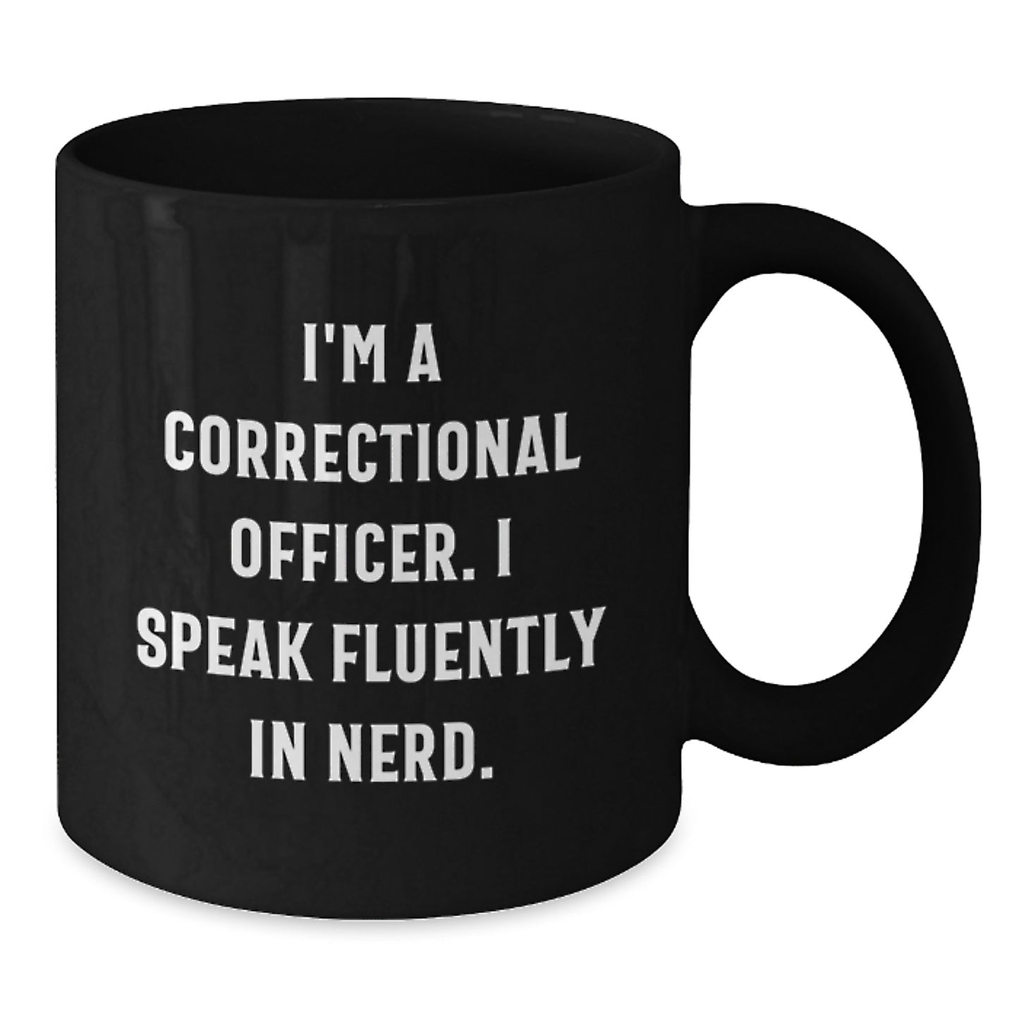 Funny Correctional Officer Gifts from Friends, Unique Graduation Mug for Correctional Officer Men, I'm A Correctional Officer. I Speak Fluently In genius. Black Coffee Mug - Additional