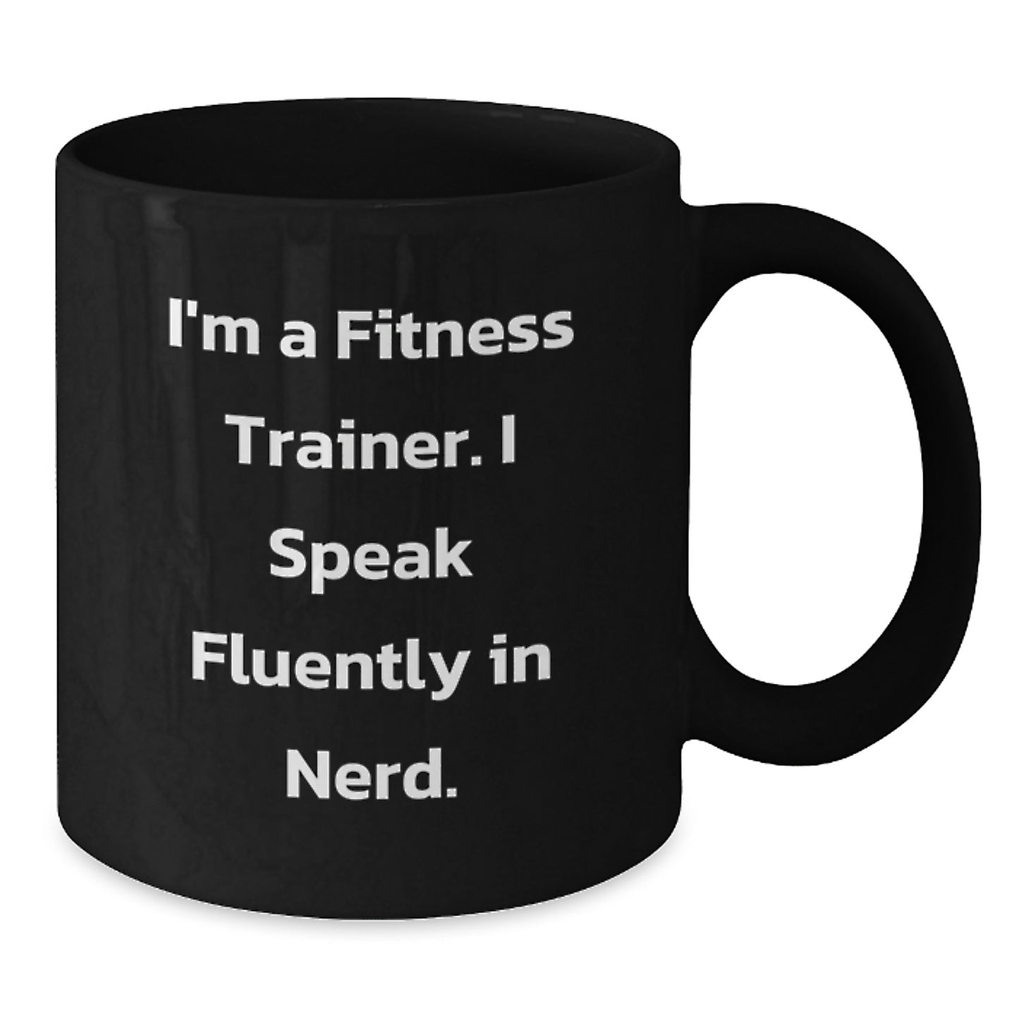 Funny Fitness Trainer Coffee Mug Gifts from Men to Friends - I'm A Fitness Trainer. I Speak Fluently In genius. Graduation Unique Gifts - Additional