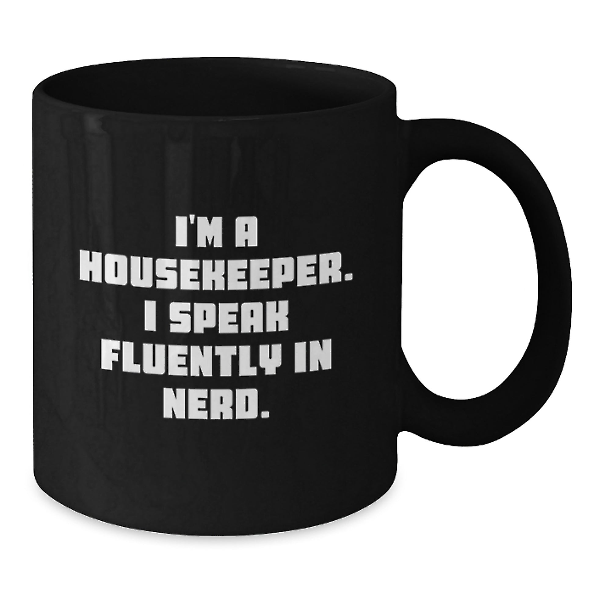 Funny Gift for Housekeeper Friends - Housekeeper Black Coffee Mug with I'm A Housekeeper. I Speak Fluently In genius. Quote Gifts from Friends for Housekeeper - Additional