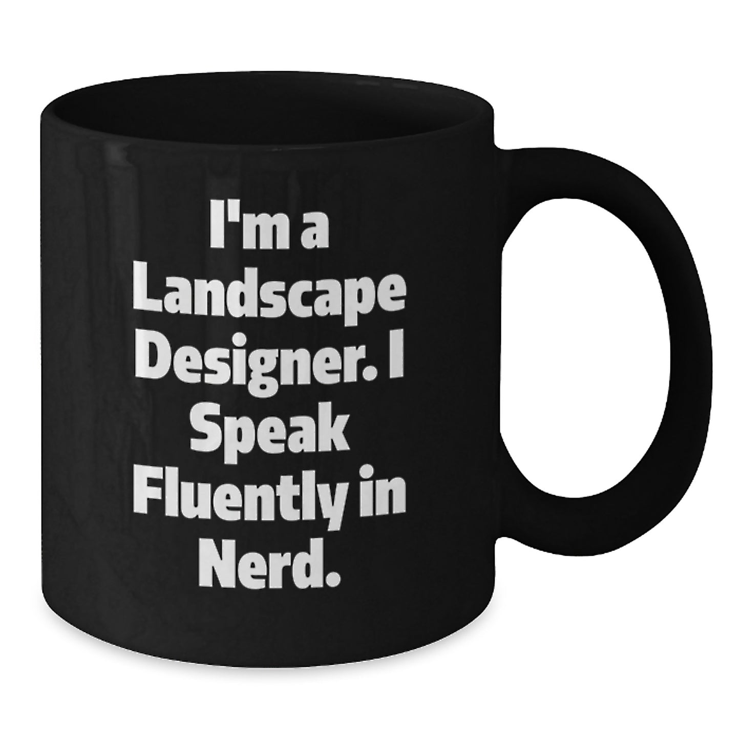 Funny Landscape Designer Gifts for Men - Graduation Unique Gifts from Friends to Landscape Designer - 'I'm A Landscape Designer. I Speak Fluently In genius.' Black Coffee Mug - Additional