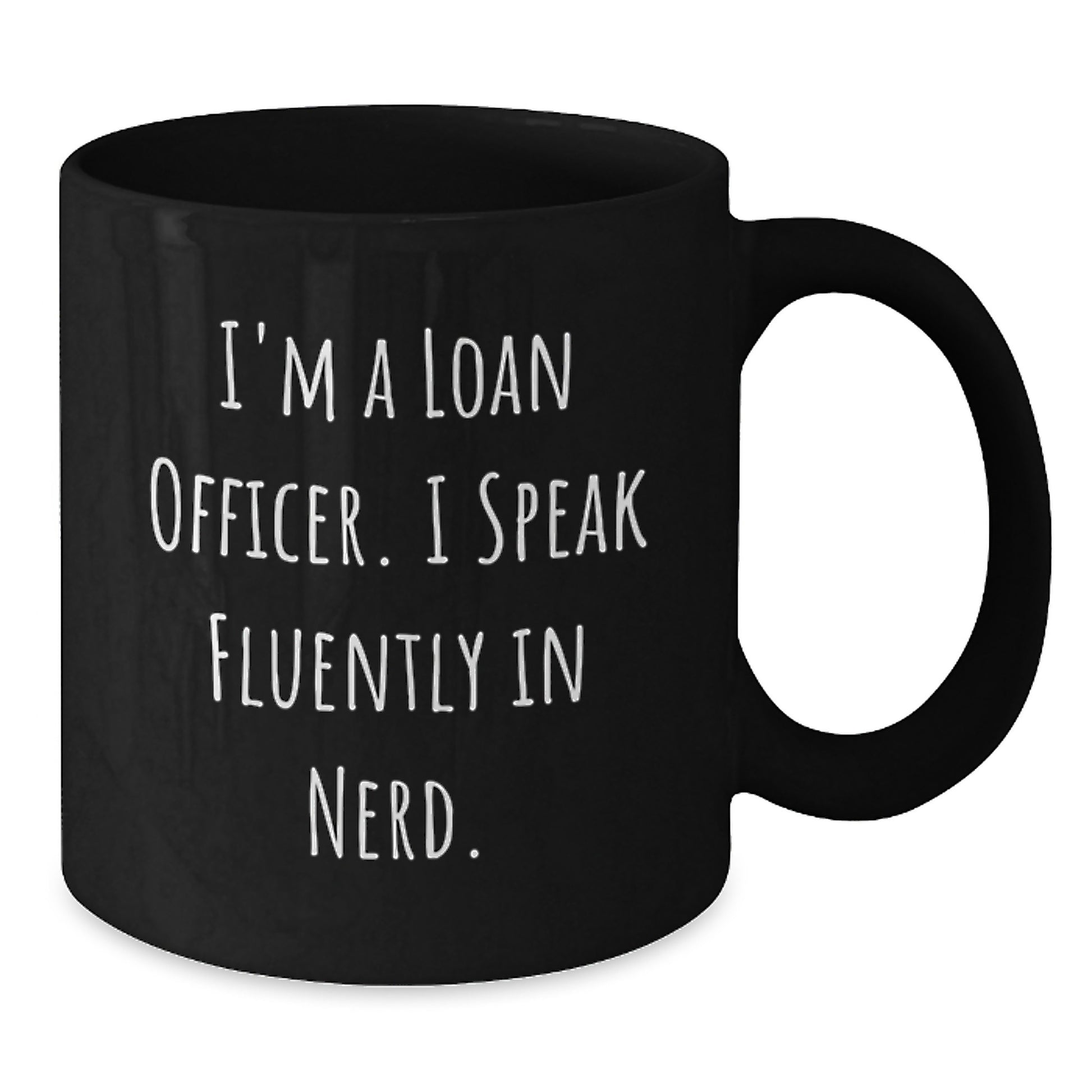 Funny Loan Officer Gifts from Friends for Graduation Unique Unique Black Coffee Mug with I'm A Loan Officer I Speak Fluently In genius - Additional