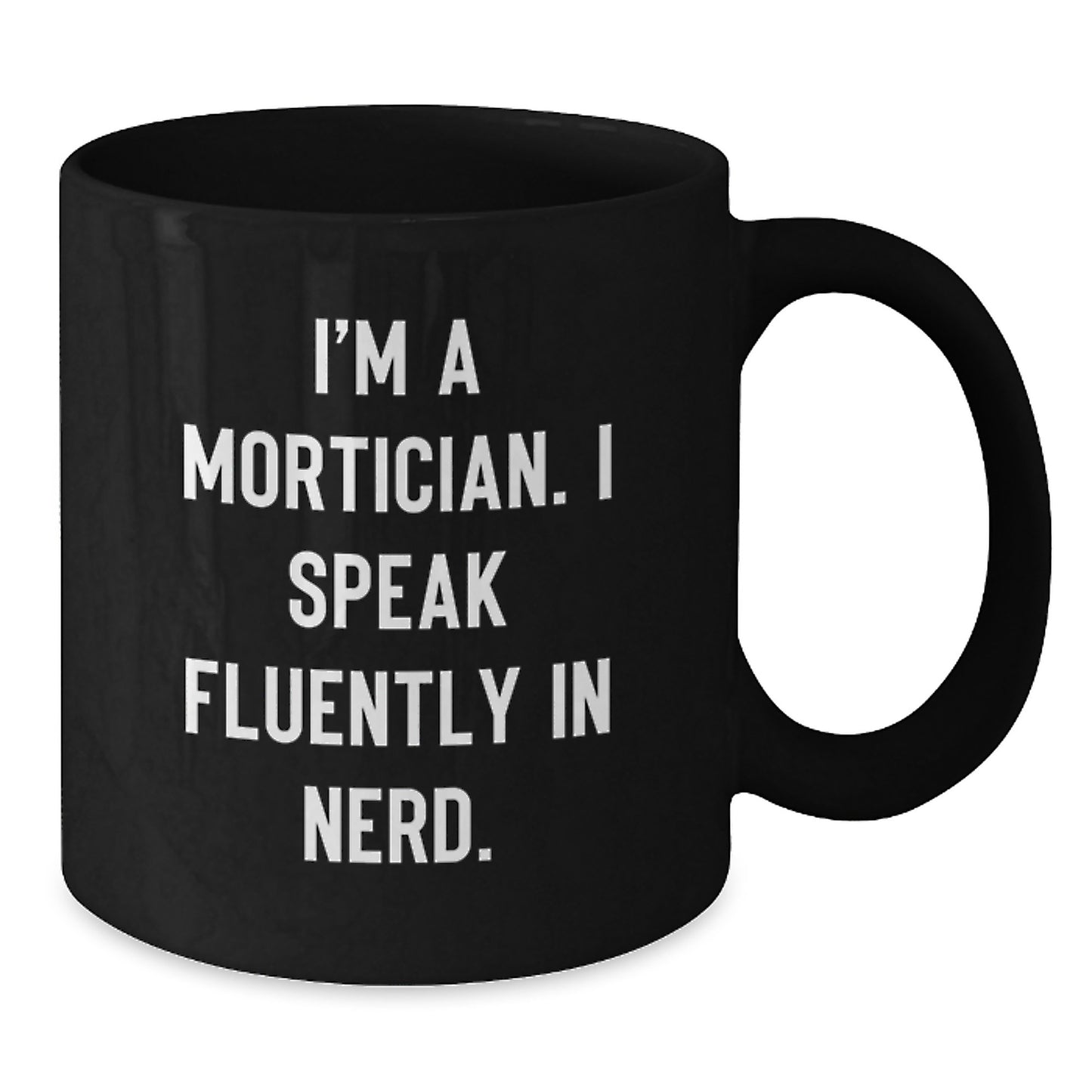 Gifts from Friends to Mortician Men - Funny 'I'm A Mortician' Black Coffee Mug for Graduation Unique Gifts - Additional