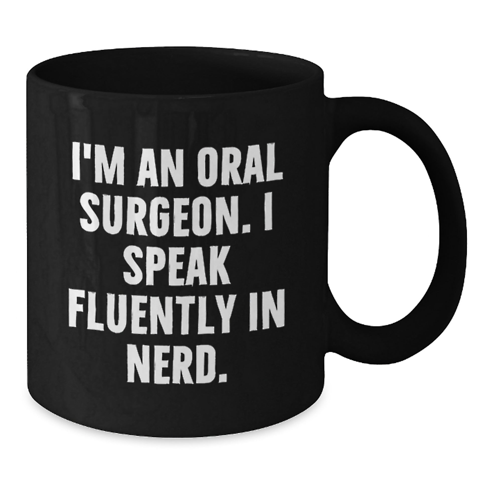 Funny Quote for Oral Surgeon Gifts from Friends, Unique Graduation Unique Gifts for Him, 11oz or 15oz Black Coffee Mug with 'I'm An Oral Surgeon' - Additional