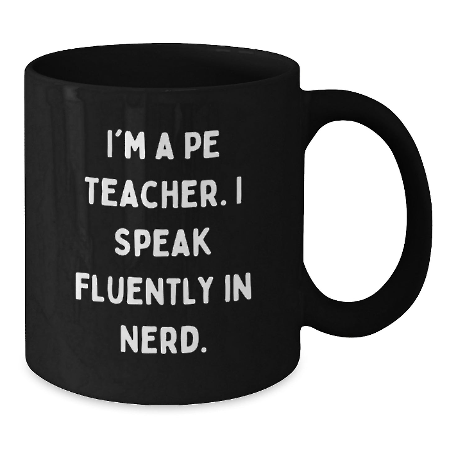 Funny PE Teacher Gifts from Friends, Men, or Family - Black Coffee Mug for PE Teacher, Graduation Unique Gifts, I'm A PE Teacher, I Speak Fluently In genius. - Additional