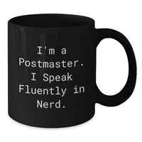 Load image into Gallery viewer, Funny Postmaster Gifts from Friends for Christmas Unique Postmaster Black Coffee Mug I'm A Postmaster. I Speak Fluently In genius. - 11oz/15oz Microwave Dishwasher Safe - Additional
