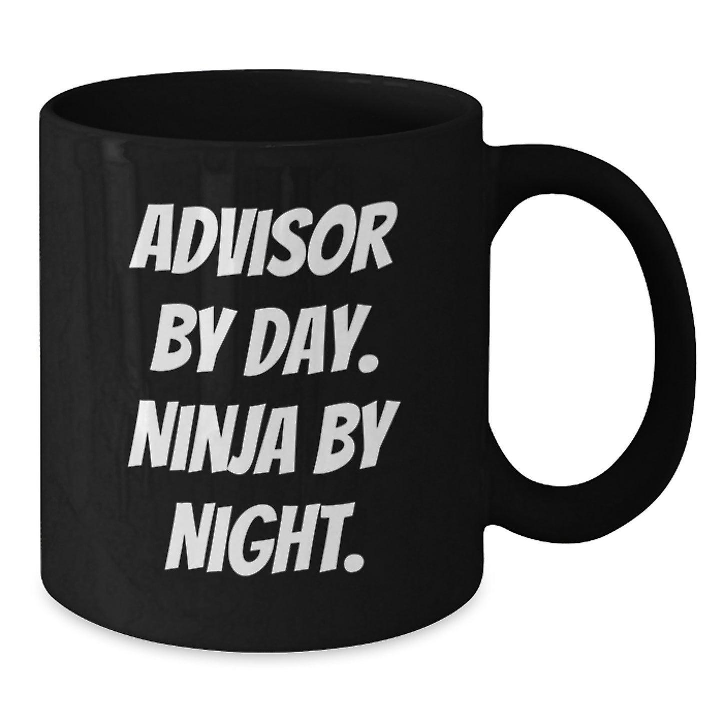 Funny Advisor Gifts from Men to Friends Black Coffee Mug - Advisor By Day Ninja By Night Birthday Unique Gift - Additional