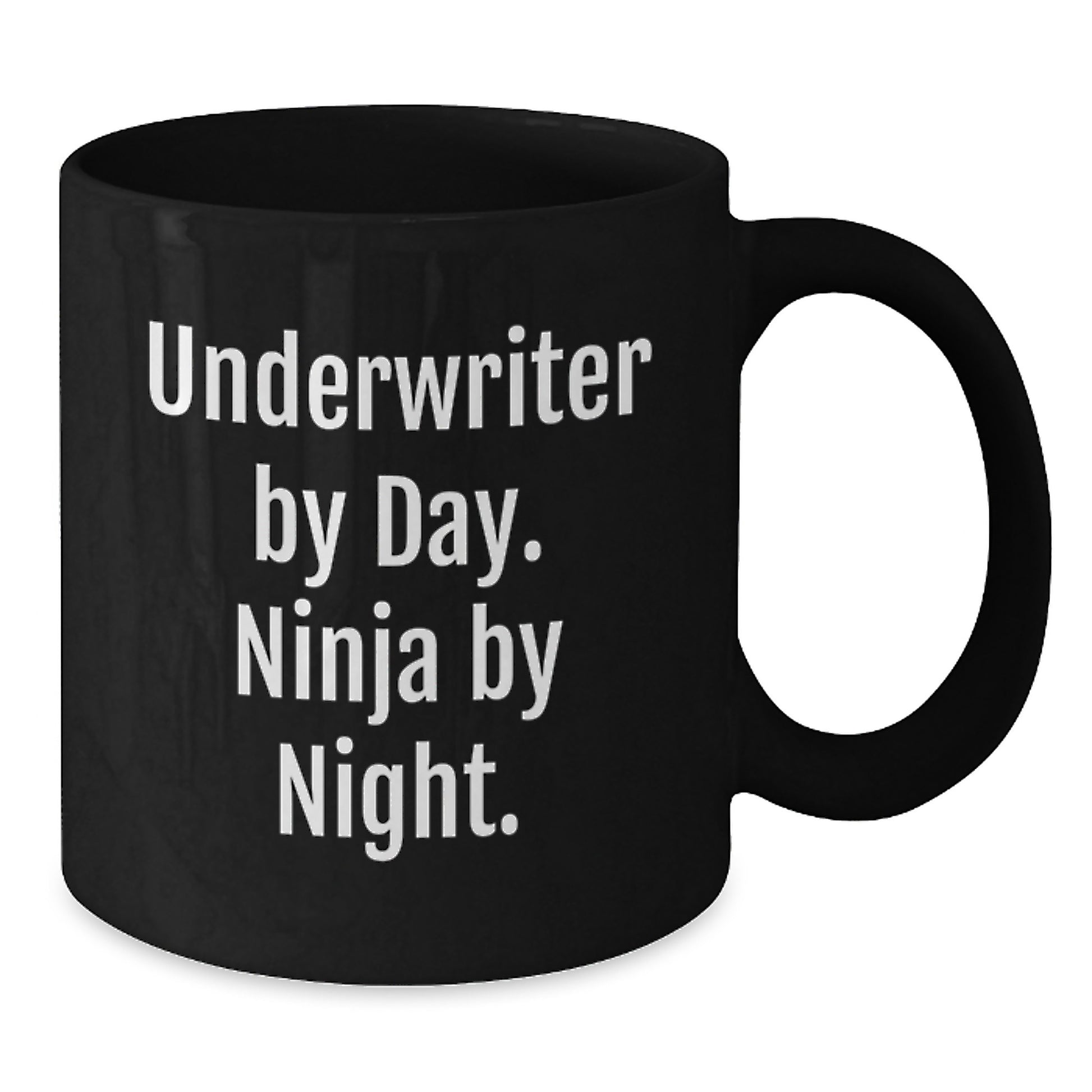 Underwriter Unique Gifts by Day Funny Ninja Mug Black Coffee 11oz or 15oz - Additional