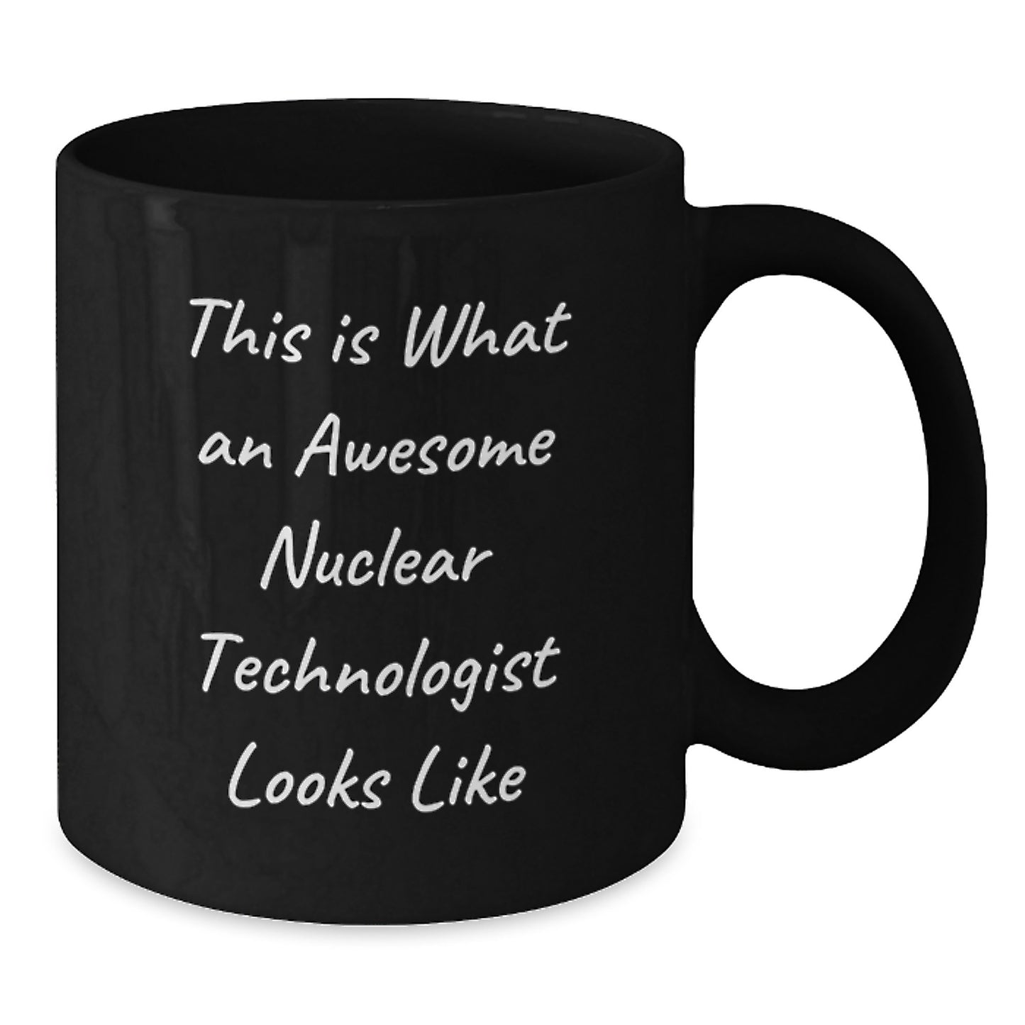 Gifts for Nuclear Technologist, Funny Nuclear Technologist Mug, Black Coffee Mug, This Is What An Awesome Nuclear Technologist Looks Like - Additional