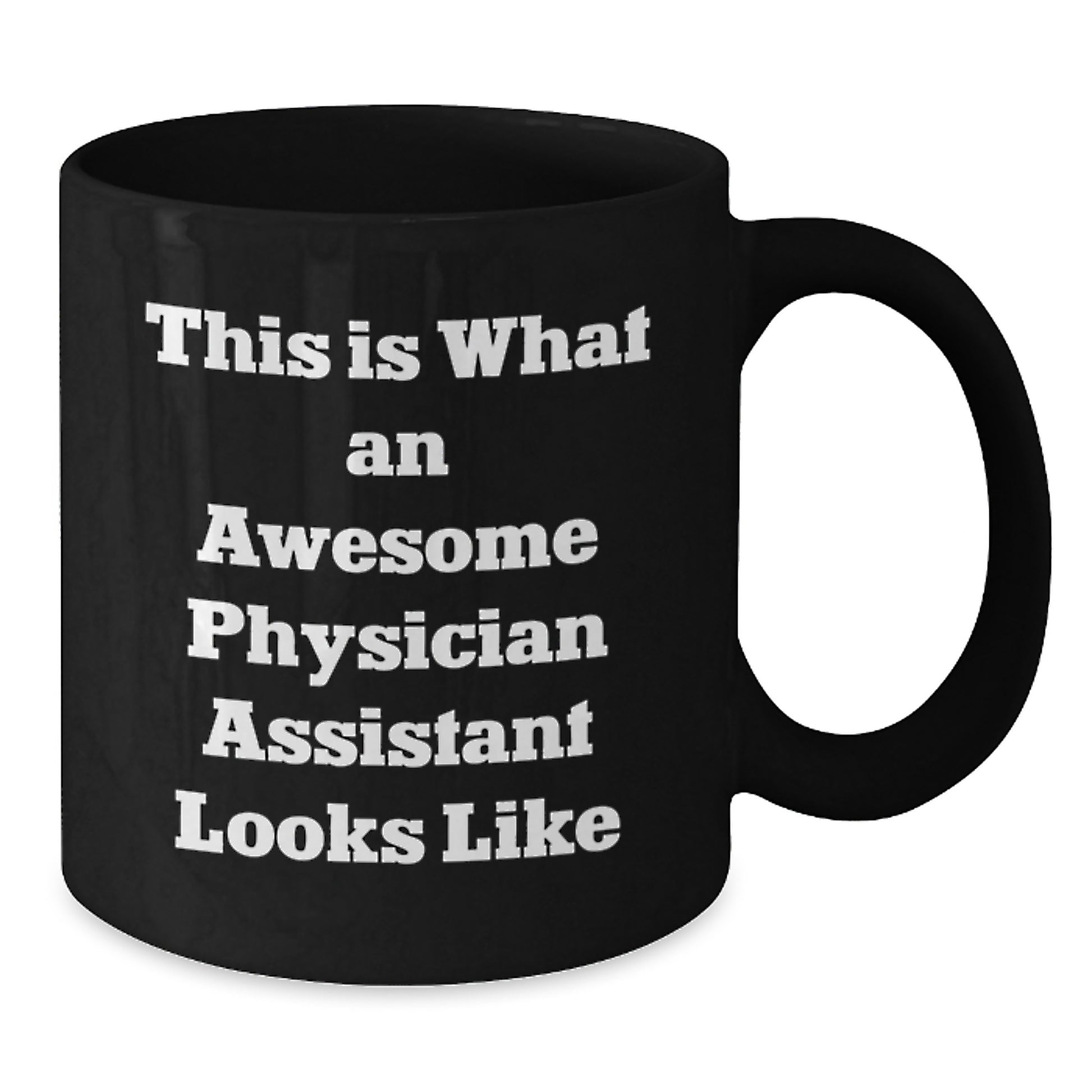 Funny Physician Assistant Gifts from Family Graduation Unique Gifts for Men, Black Coffee Mug with Inspirational Quote - 'This Is What An Awesome Physician Assistant Looks Like' - Additional