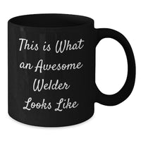 Load image into Gallery viewer, Funny Gifts from Friends to Awesome Welders - Black Coffee Mug, Christmas Unique Presents for Men, Inspirational Quotes &#39;This Is What An Awesome Welder Looks Like&#39; - Additional
