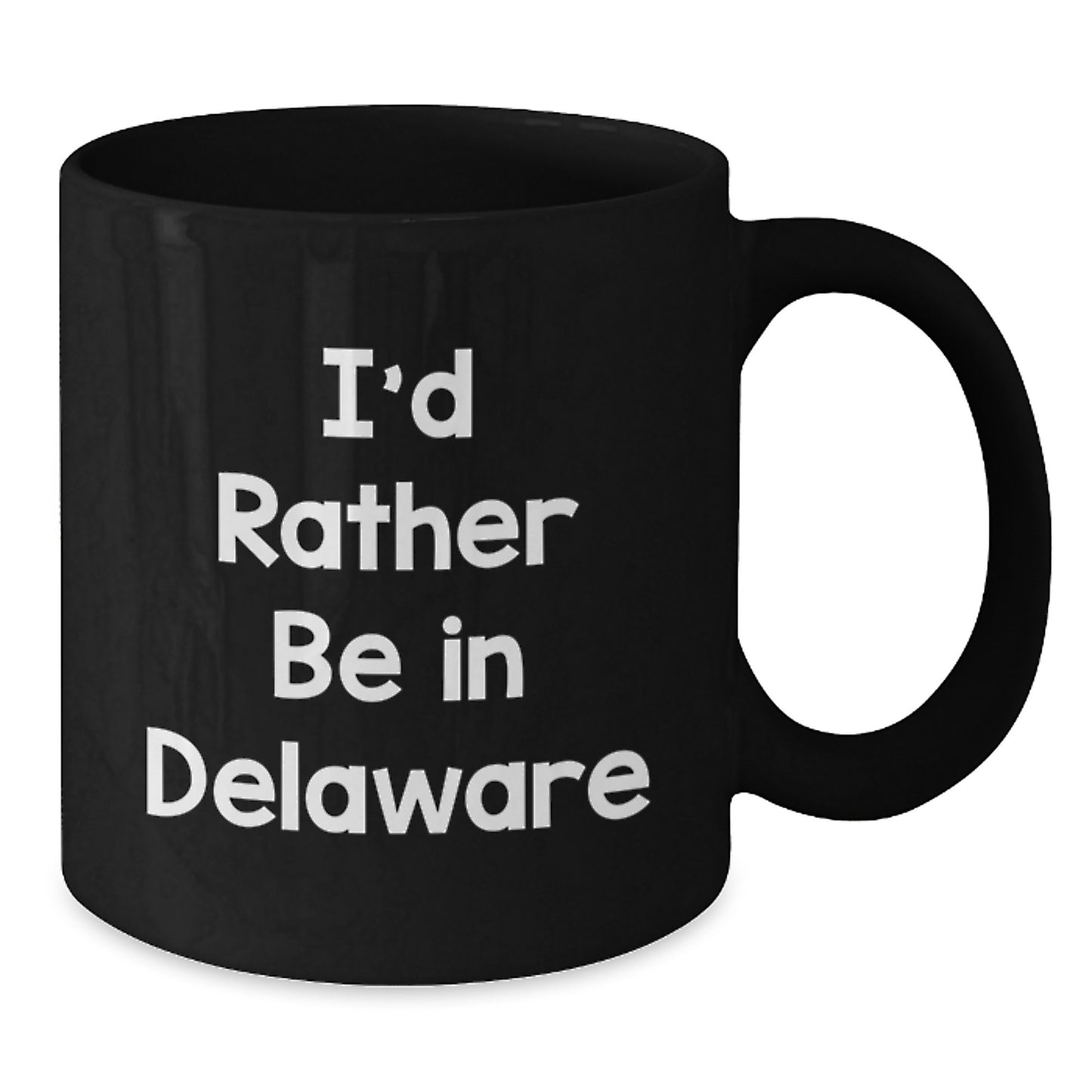 Funny Delaware Gifts for Friends Gift from the Heart Black Coffee Mugs I'd Rather Be In Delaware - Additional