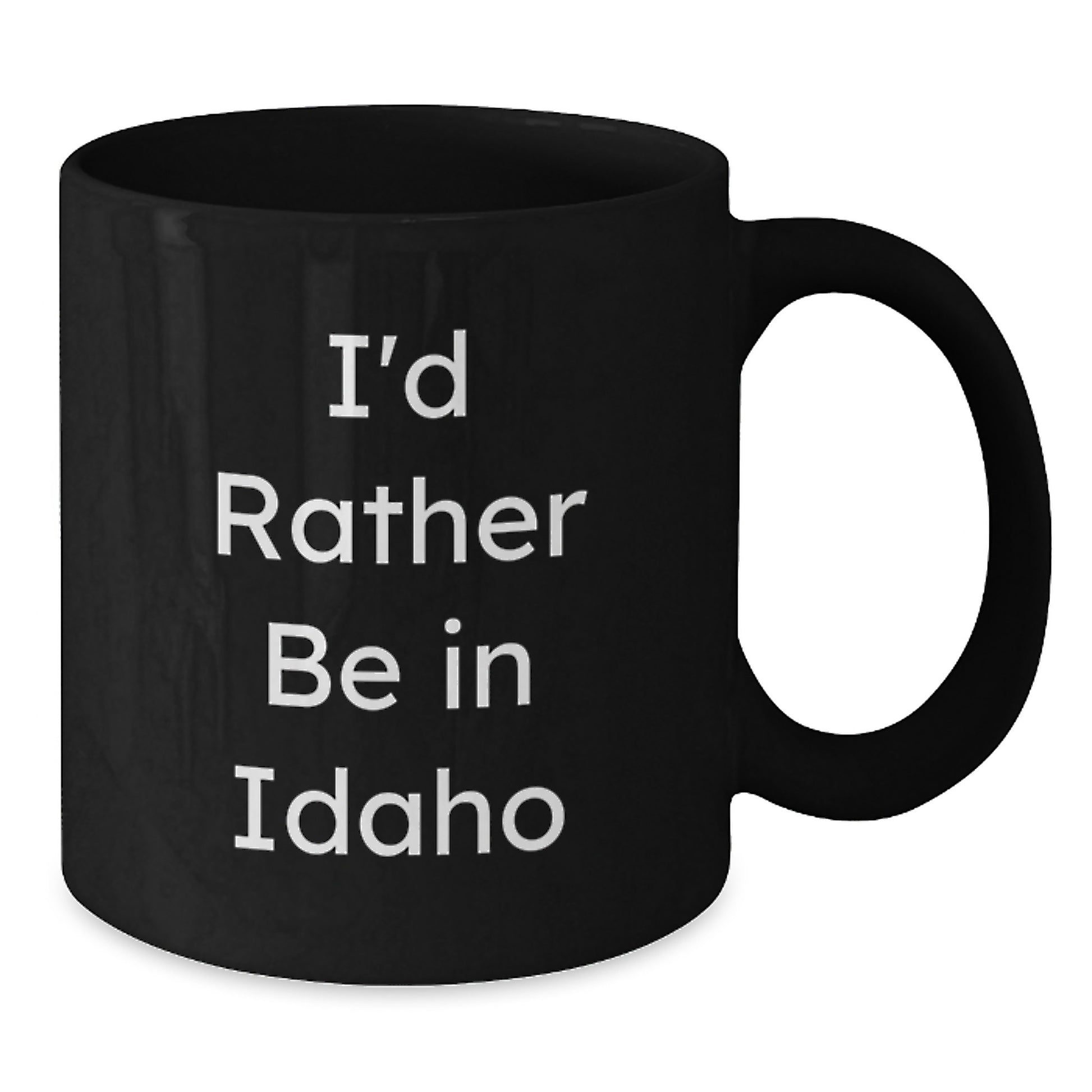 Funny Idaho Gifts from Friends for Men - I'd Rather Be In Idaho Black Coffee Mug - Graduation Unique Gifts - Additional